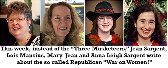 The Sargent Ladies and Lois Mansius write about the So Called Republican War on Women